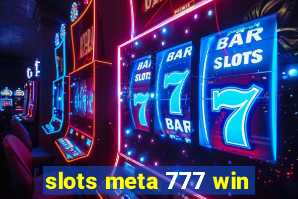 slots meta 777 win